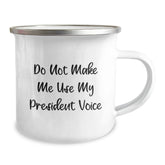 Funny President Camping Mug - Gifts from Men to President - Unique Christmas Unique Gifts for President - Do Not Make Me Use My President Voice - Image 2